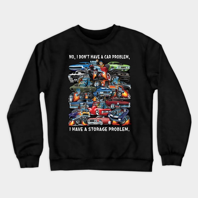 I Dont Have a Car Problem I Have a Storage Problem Cartoon Crewneck Sweatshirt by hobrath